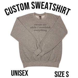 ✨Custom unisex Grey “excuse me while I overthink everything” sweatshirt /Small